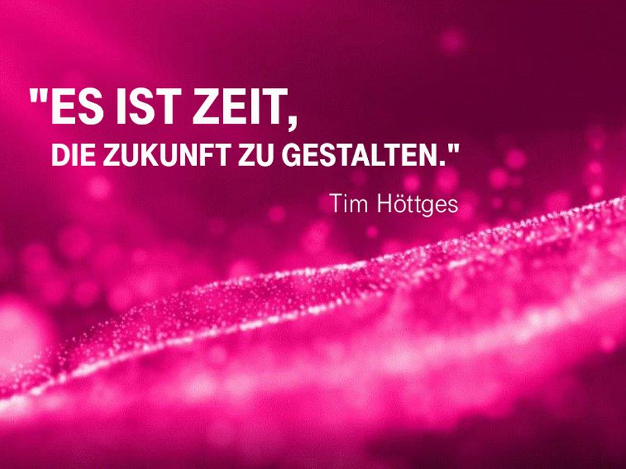 Zitat von Tim Höttges: Es ist Zeit, die Zukunft zu gestalten.